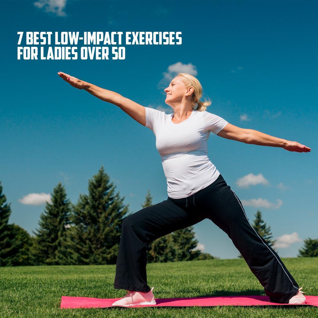 7 Best Low-Impact Exercises for Ladies Over 50