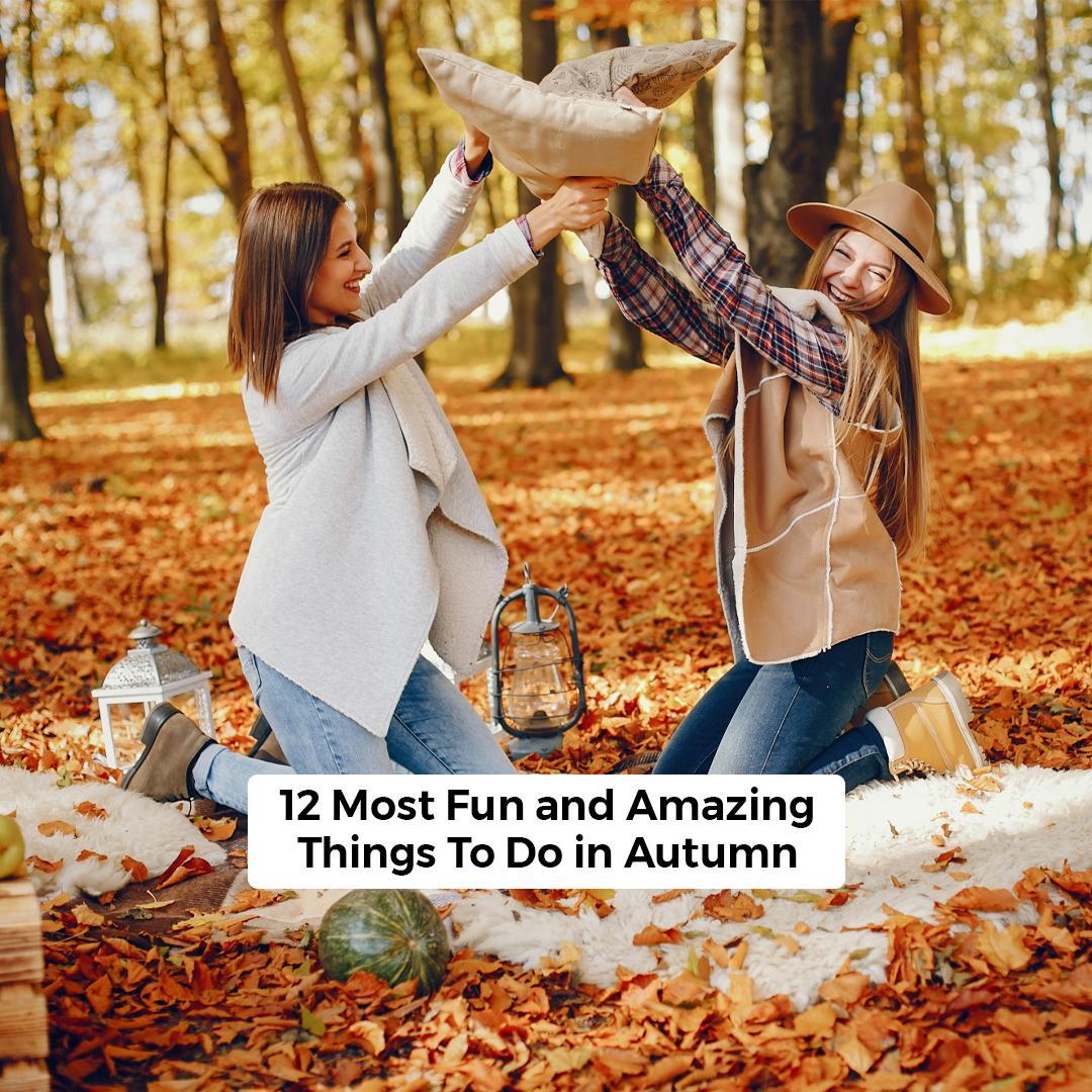12 Most Fun and Amazing Things to Do in Autumn