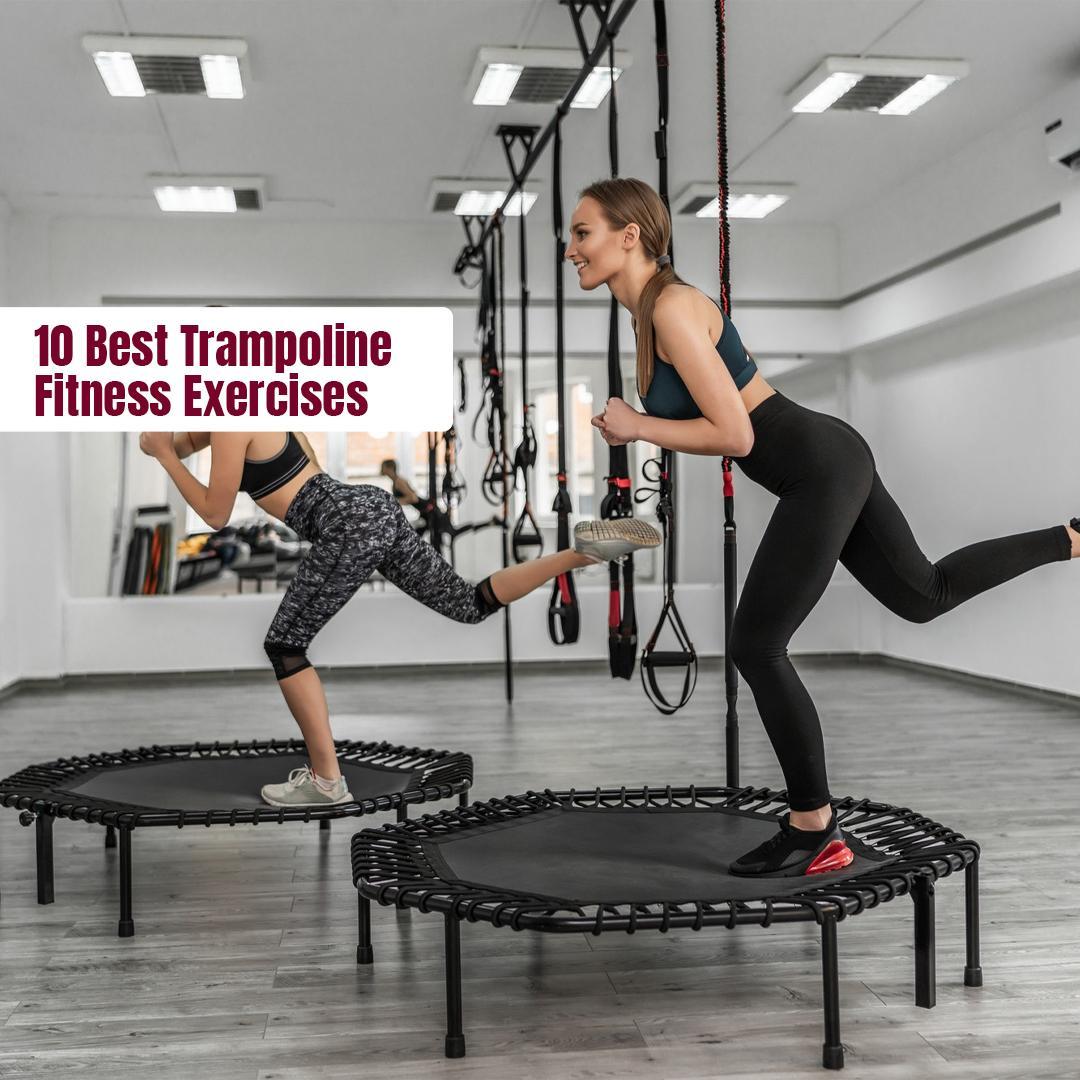 10 Best Trampoline Fitness Exercises