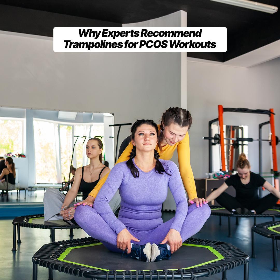 Why Experts Recommend Trampolines for PCOS Workouts