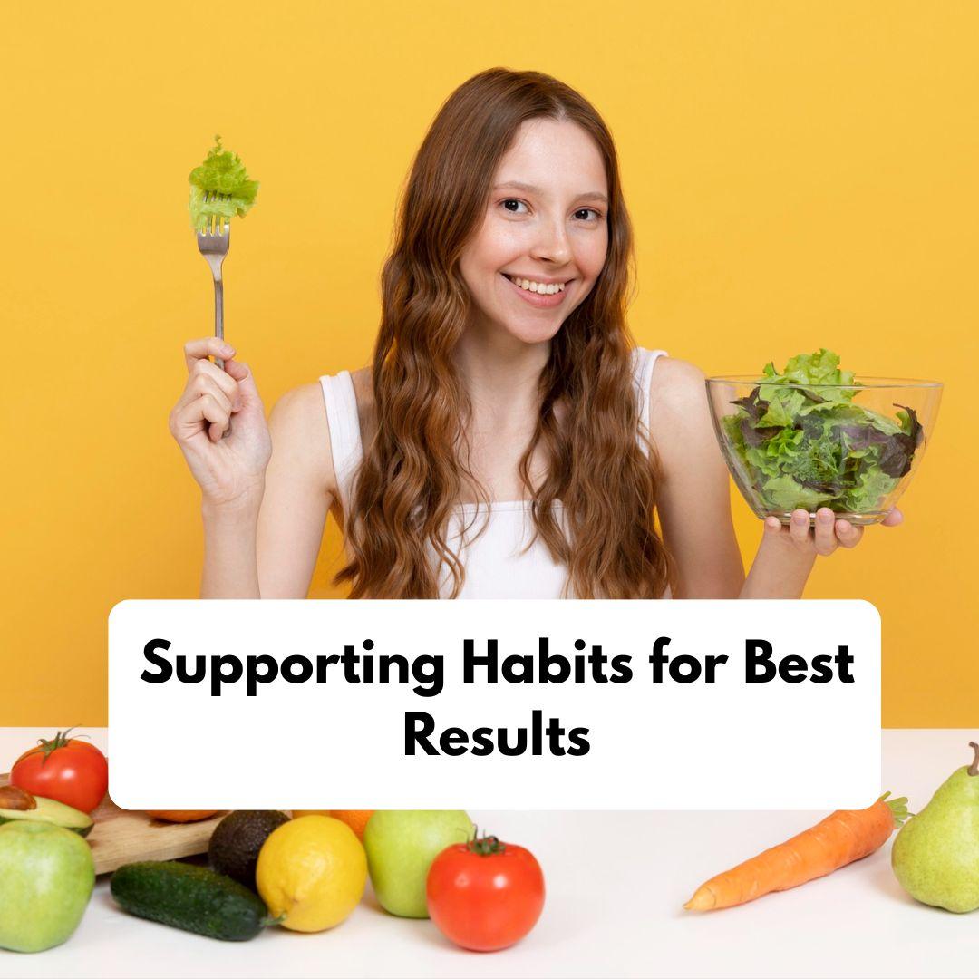 Supporting Habits for Best Results