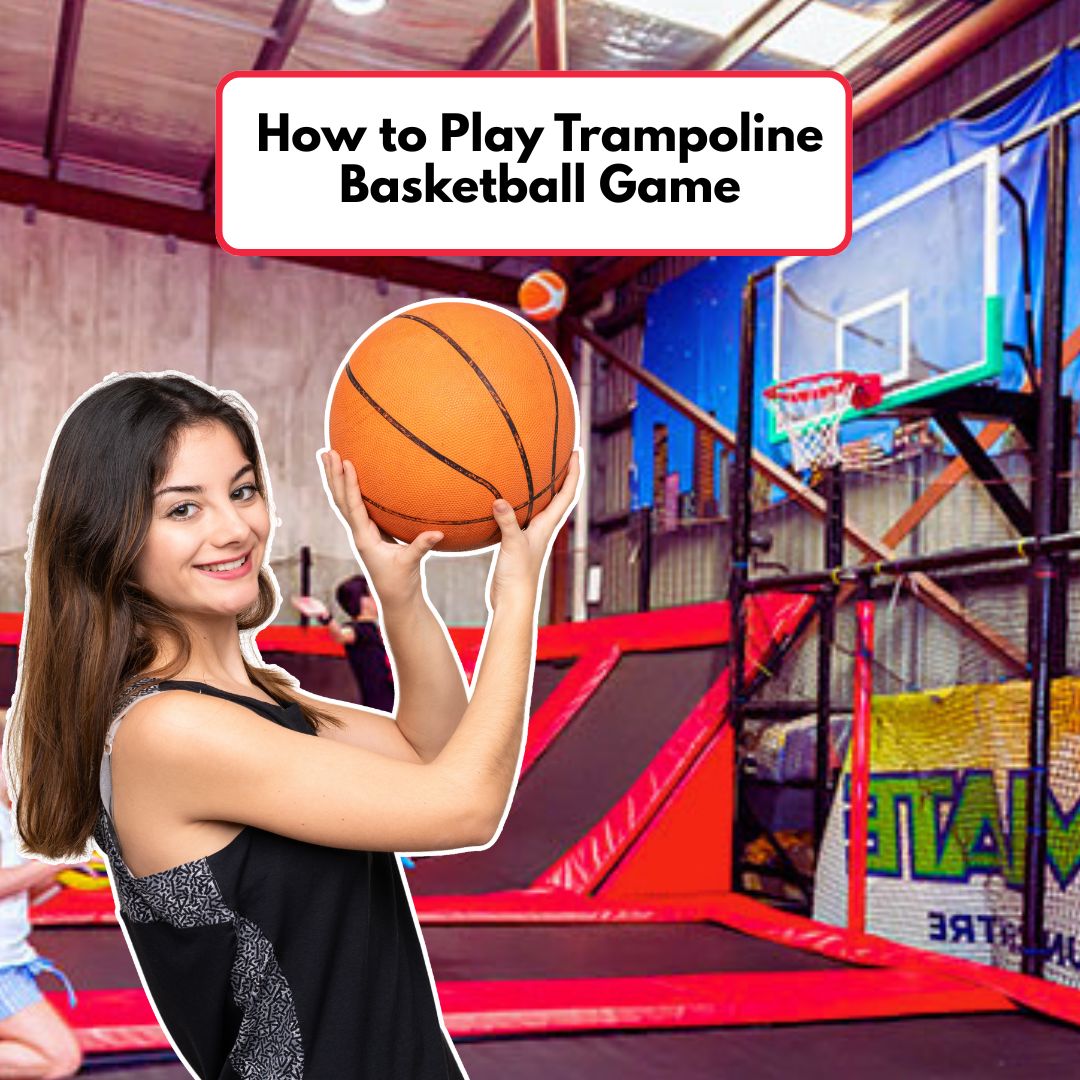 How to Play Trampoline Basketball Game: Beginners to Pro Guide