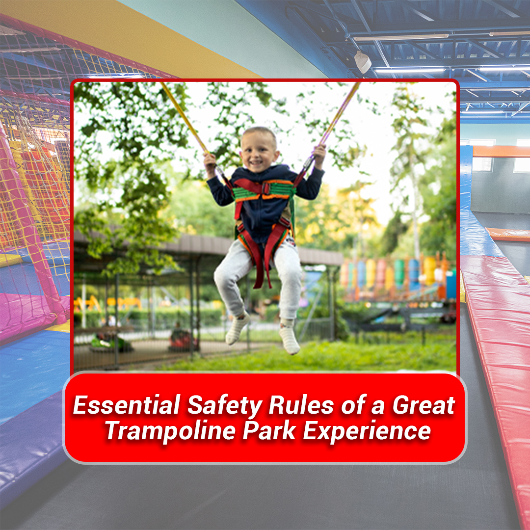 Essential Safety Rules of a Great Trampoline Park Experience