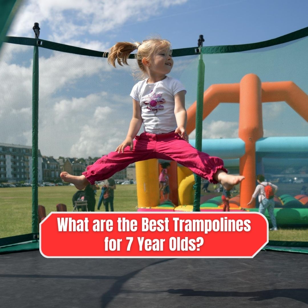 What Are the Best Trampolines for 7 Year Olds?