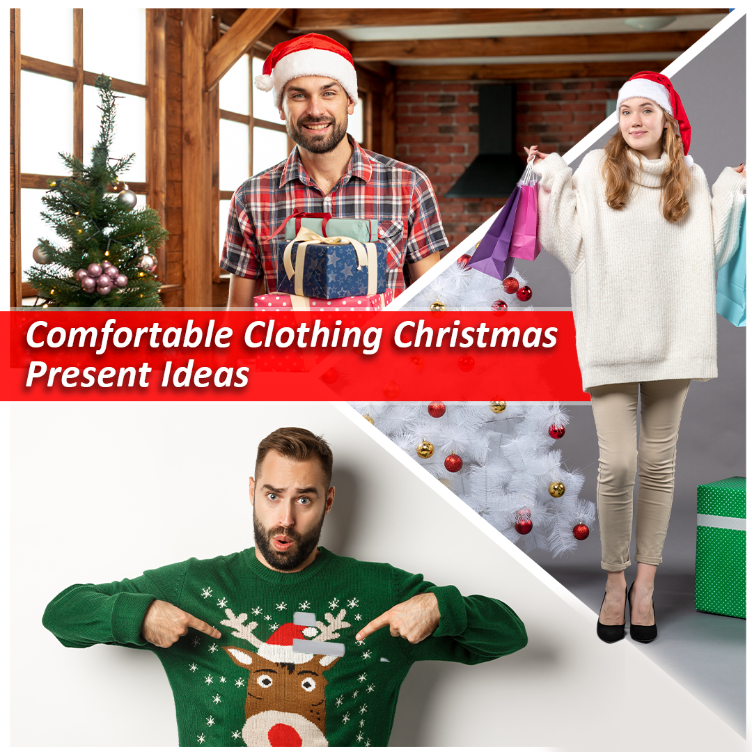 Comfortable Clothing Christmas Present Ideas