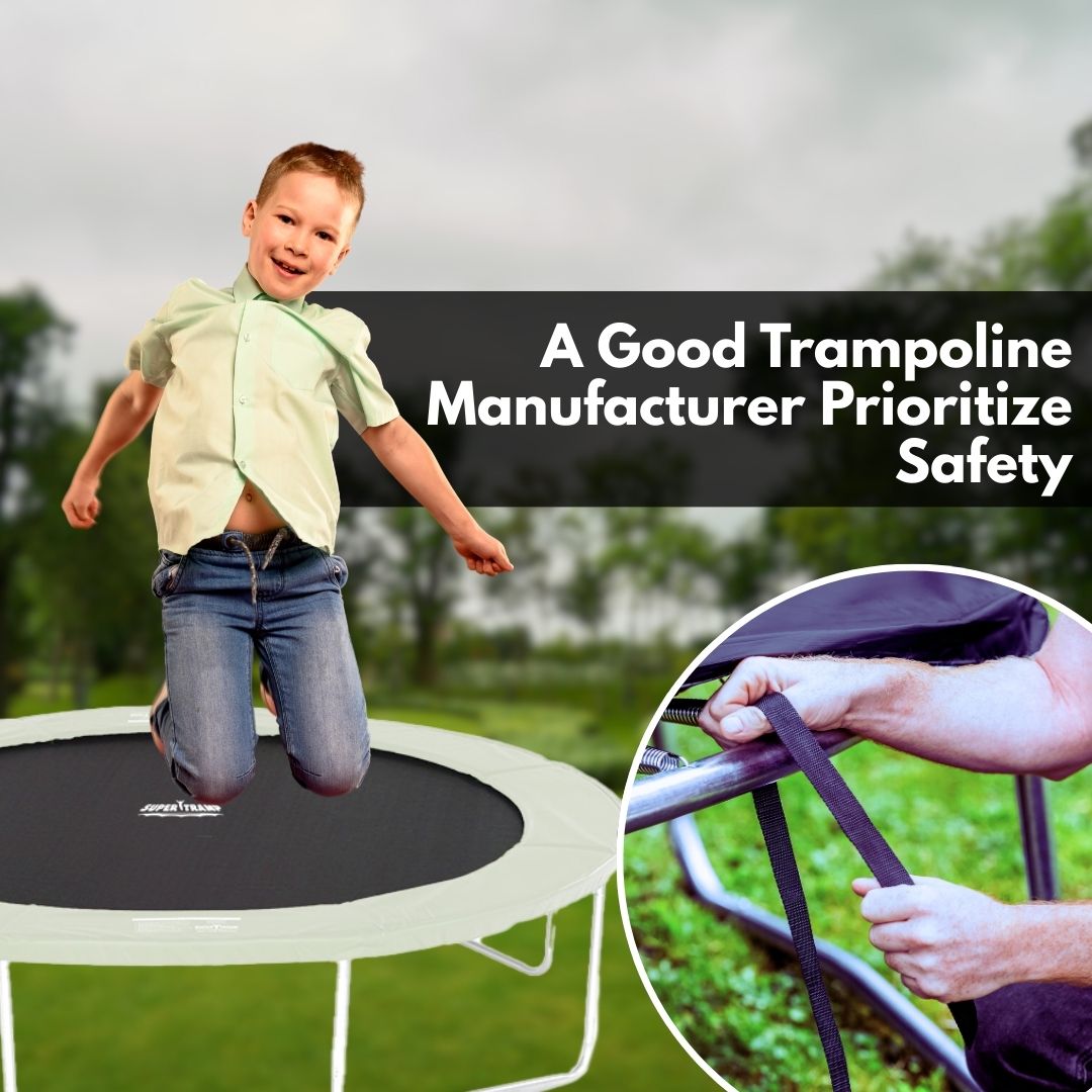 A Good Trampoline Manufacturer Prioritize Safety
