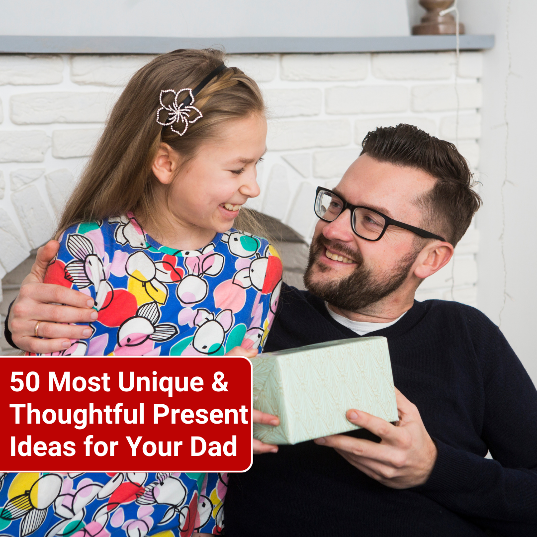 50 Most Unique and Thoughtful Present Ideas for Your Dad