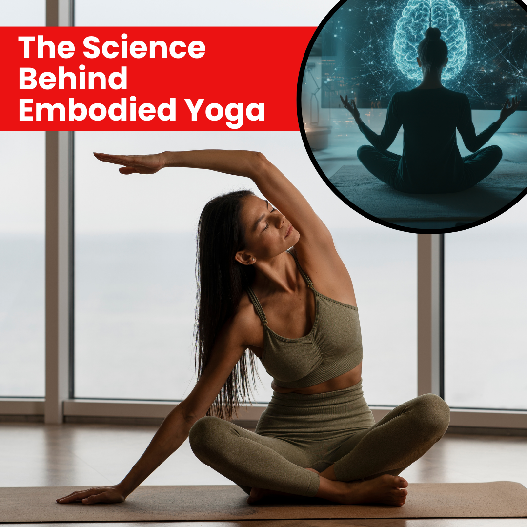 The Science Behind Embodied Yoga