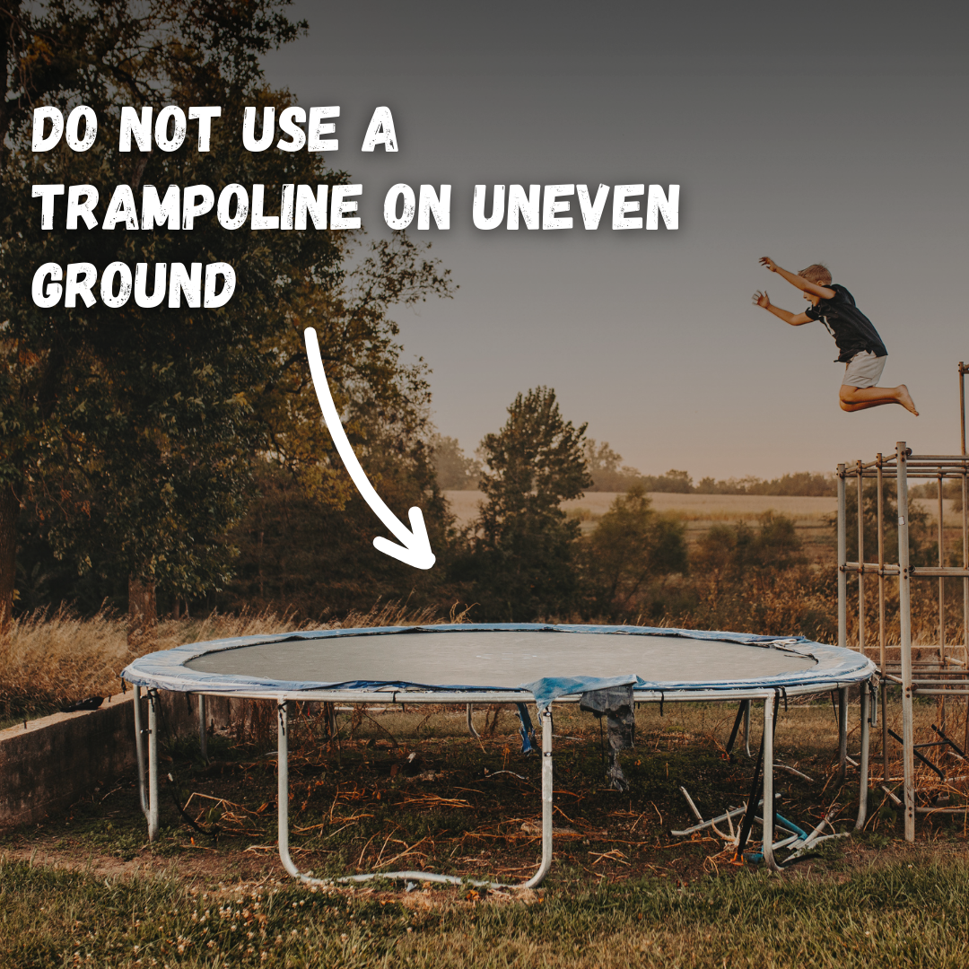 Do Not Use a Trampoline on Uneven Ground