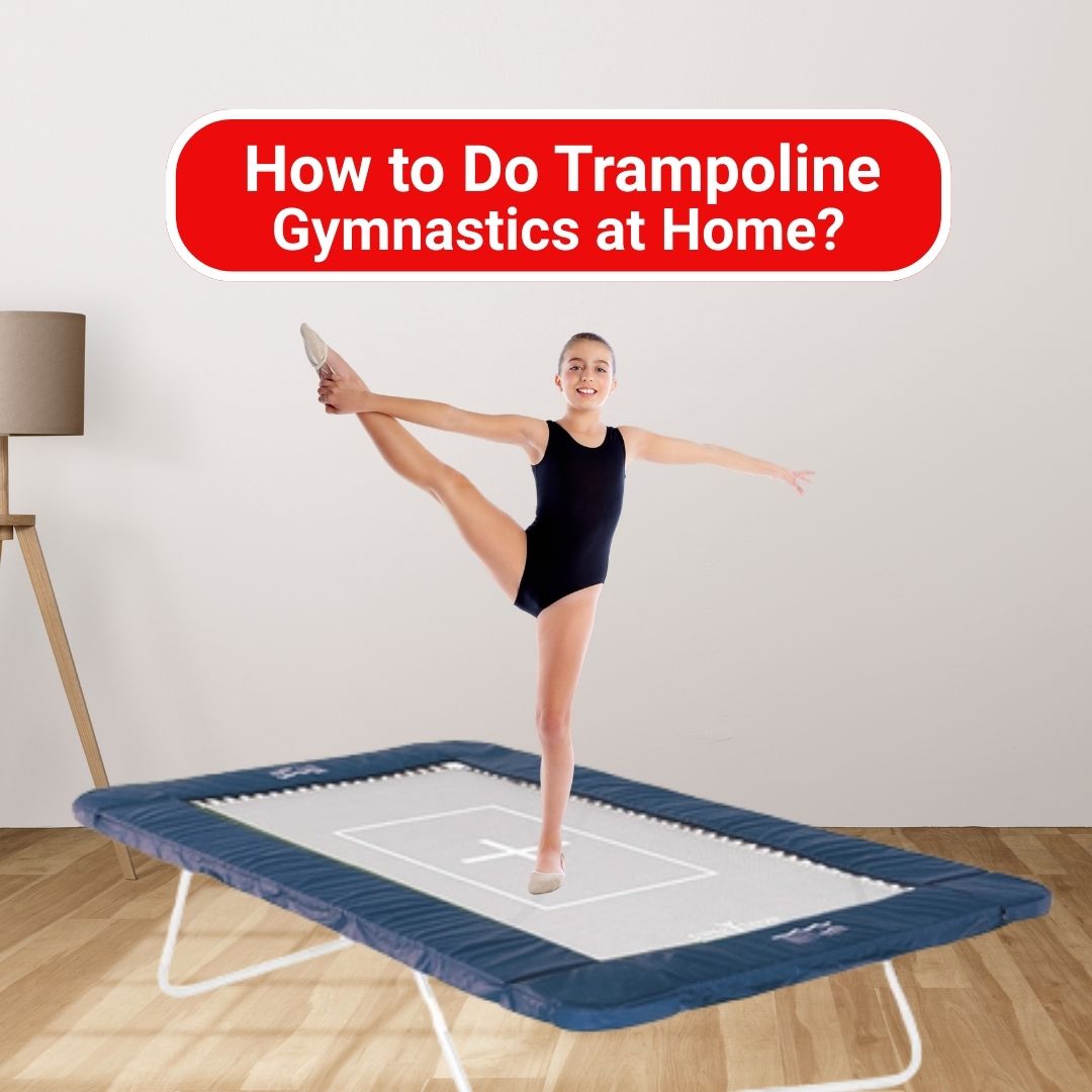 How to Do Trampoline Gymnastics at Home