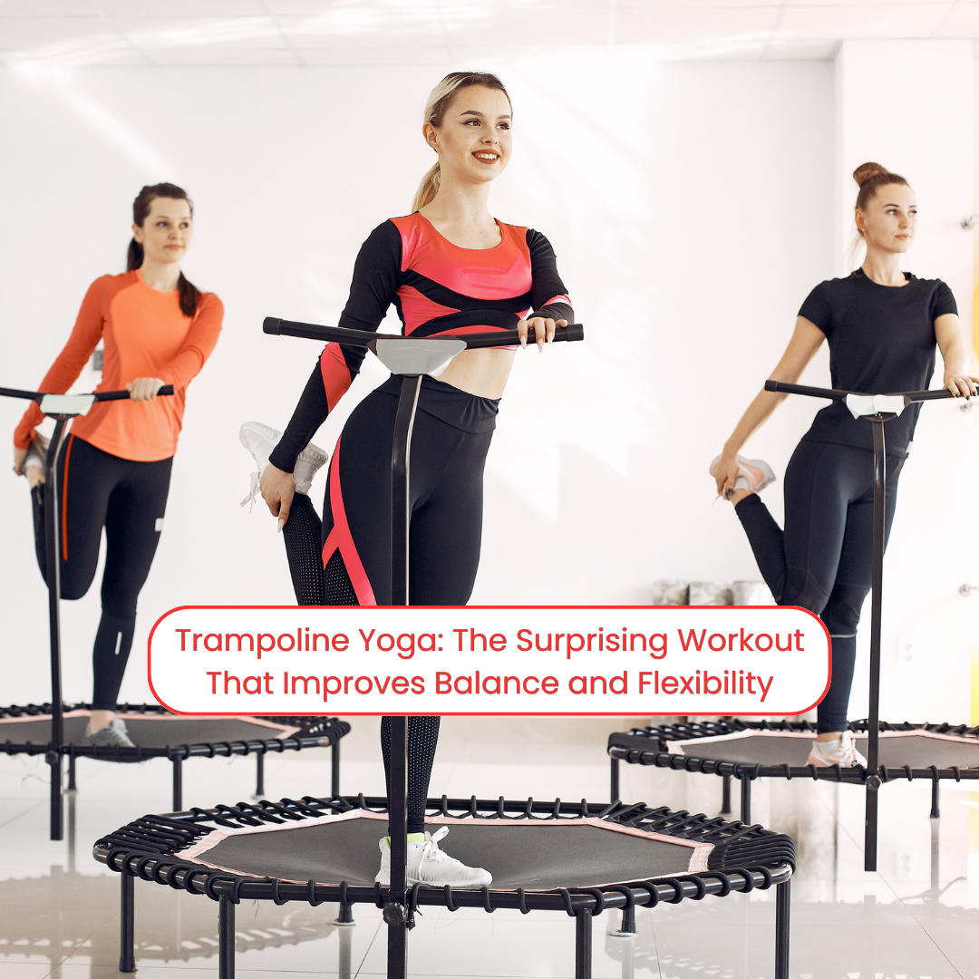 Trampoline Yoga The Surprising Workout That Improves Balance and Flexibility