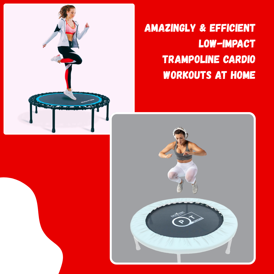 Amazingly and Efficient Low-Impact Trampoline Cardio Workouts at Home