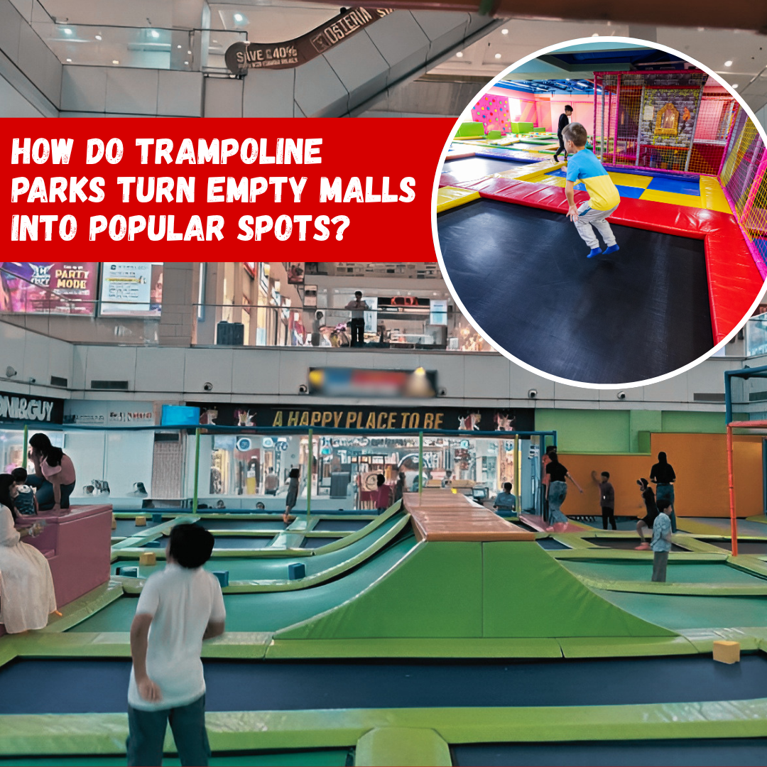How Do Trampoline Parks Turn Empty Malls Into Popular Spots