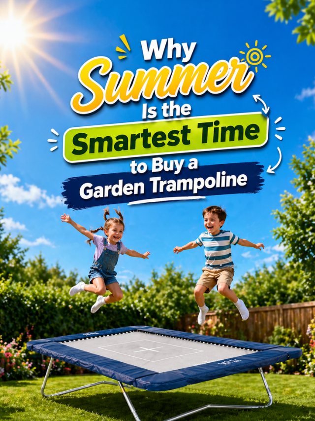 Why Summer Is the Smartest Time to Buy a Garden Trampoline
