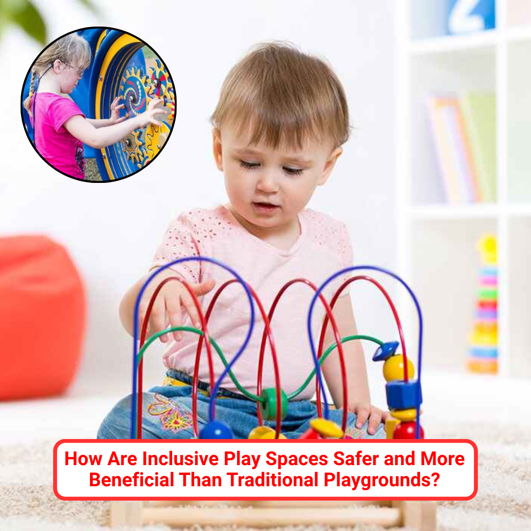 How Are Inclusive Play Spaces Safer and More Beneficial Than Traditional Playgrounds