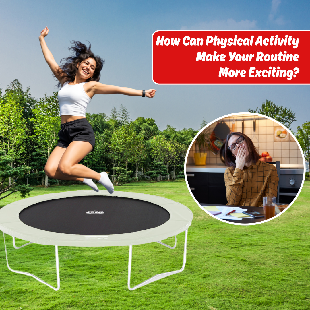 How Can Physical Activity Transform Your Boring Routine Into an Exciting One