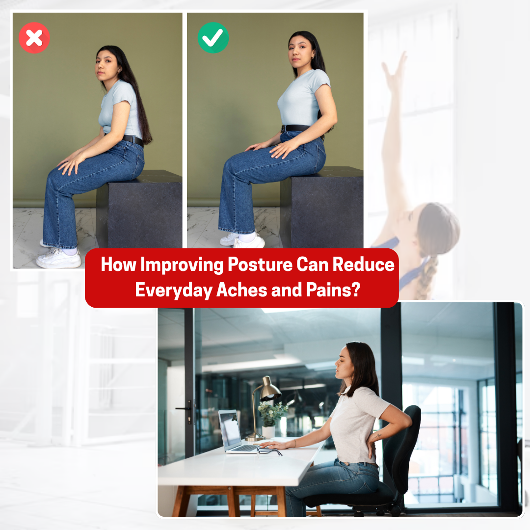 How Improving Posture Can Reduce Everyday Aches and Pains