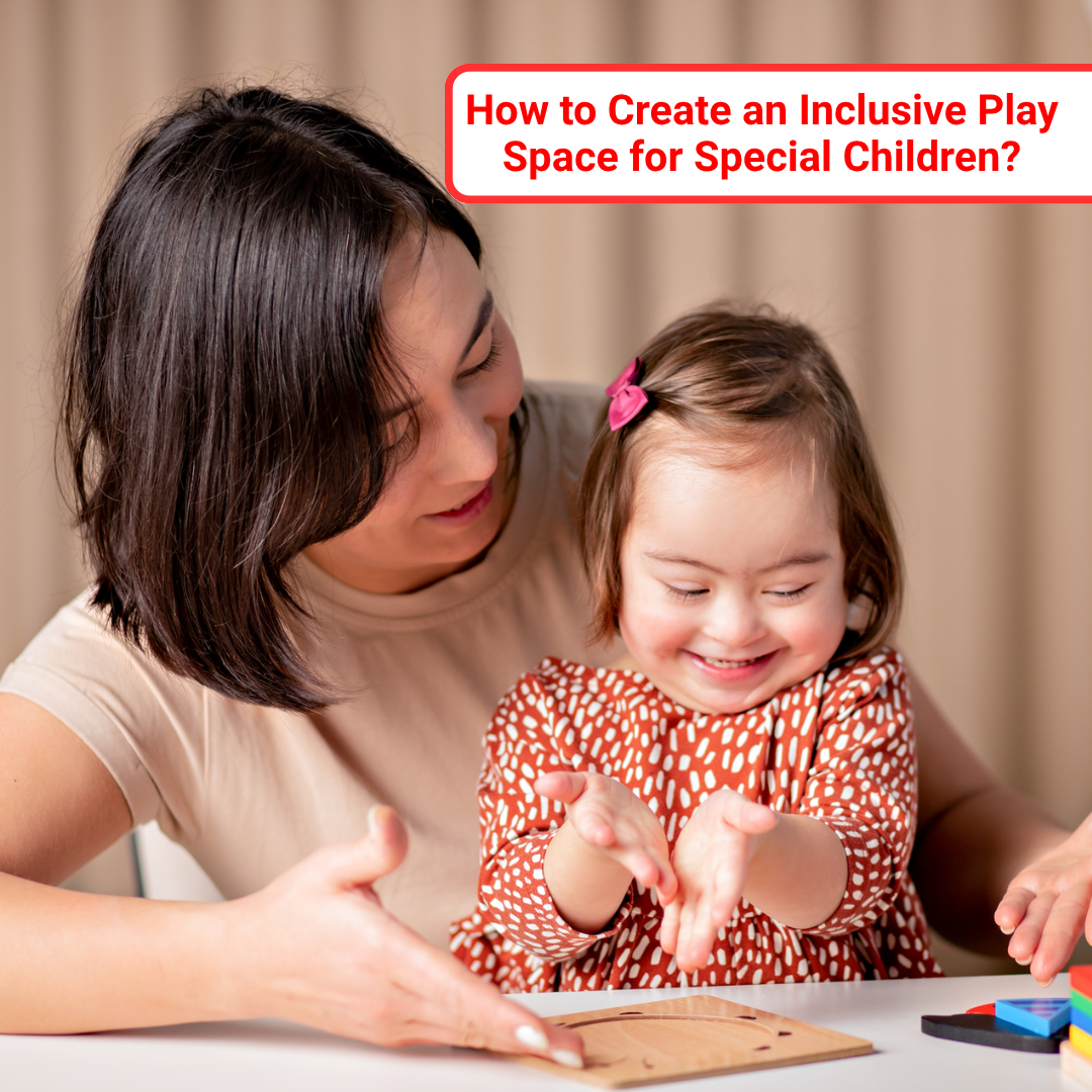 How to Create an Inclusive Play Space for Special Children