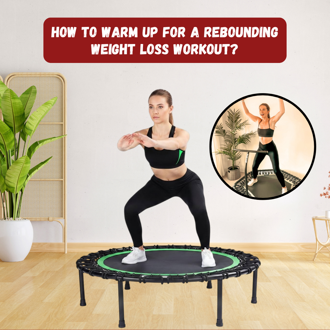 How to warm up for a rebounding weight loss workout