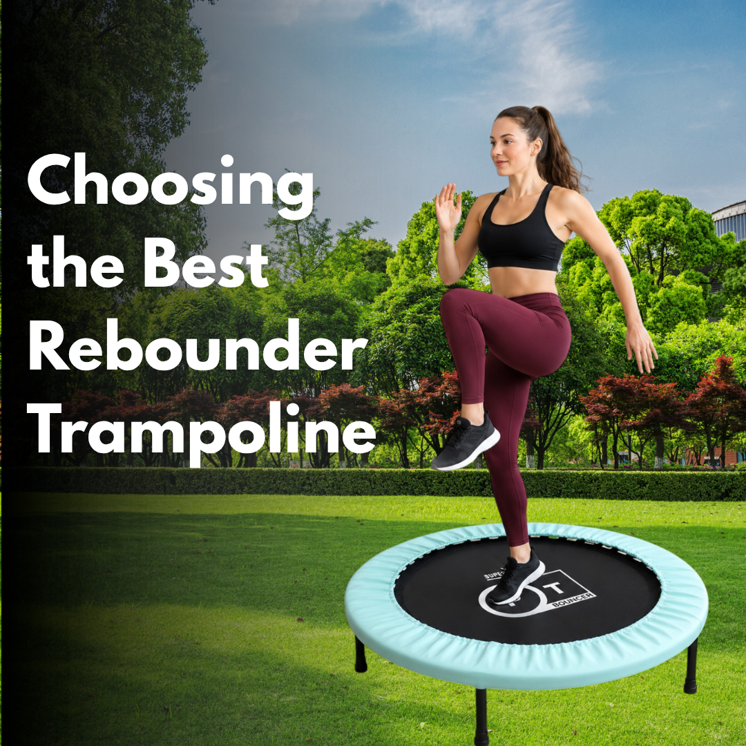Choosing the Best Rebounder Trampoline