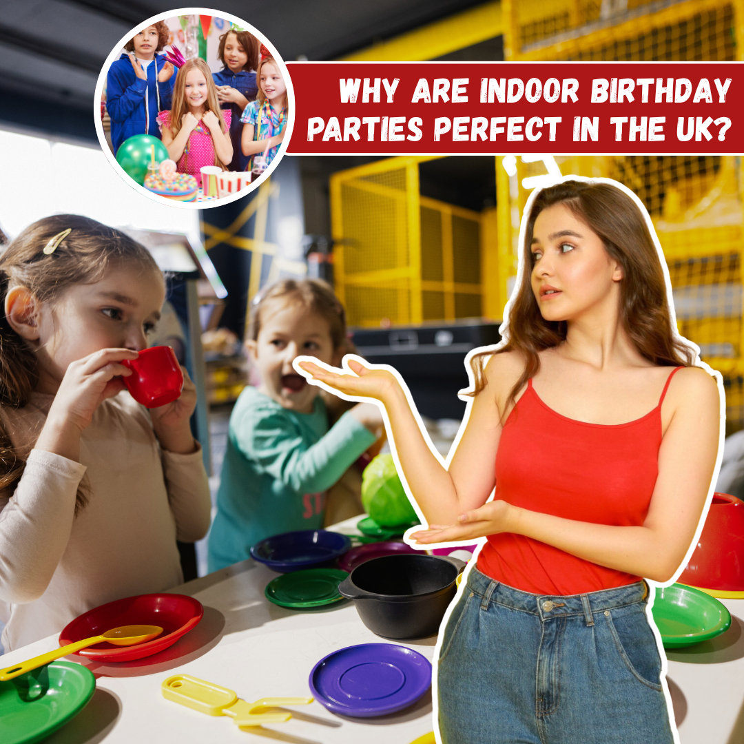 Why Are Indoor Birthday Parties Perfect in the UK
