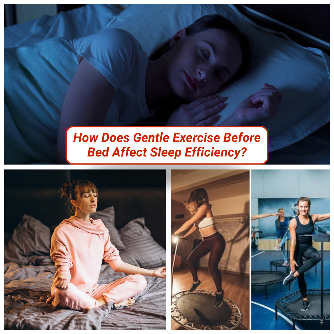 How Does Gentle Exercise Before Bed Affect Sleep Efficiency