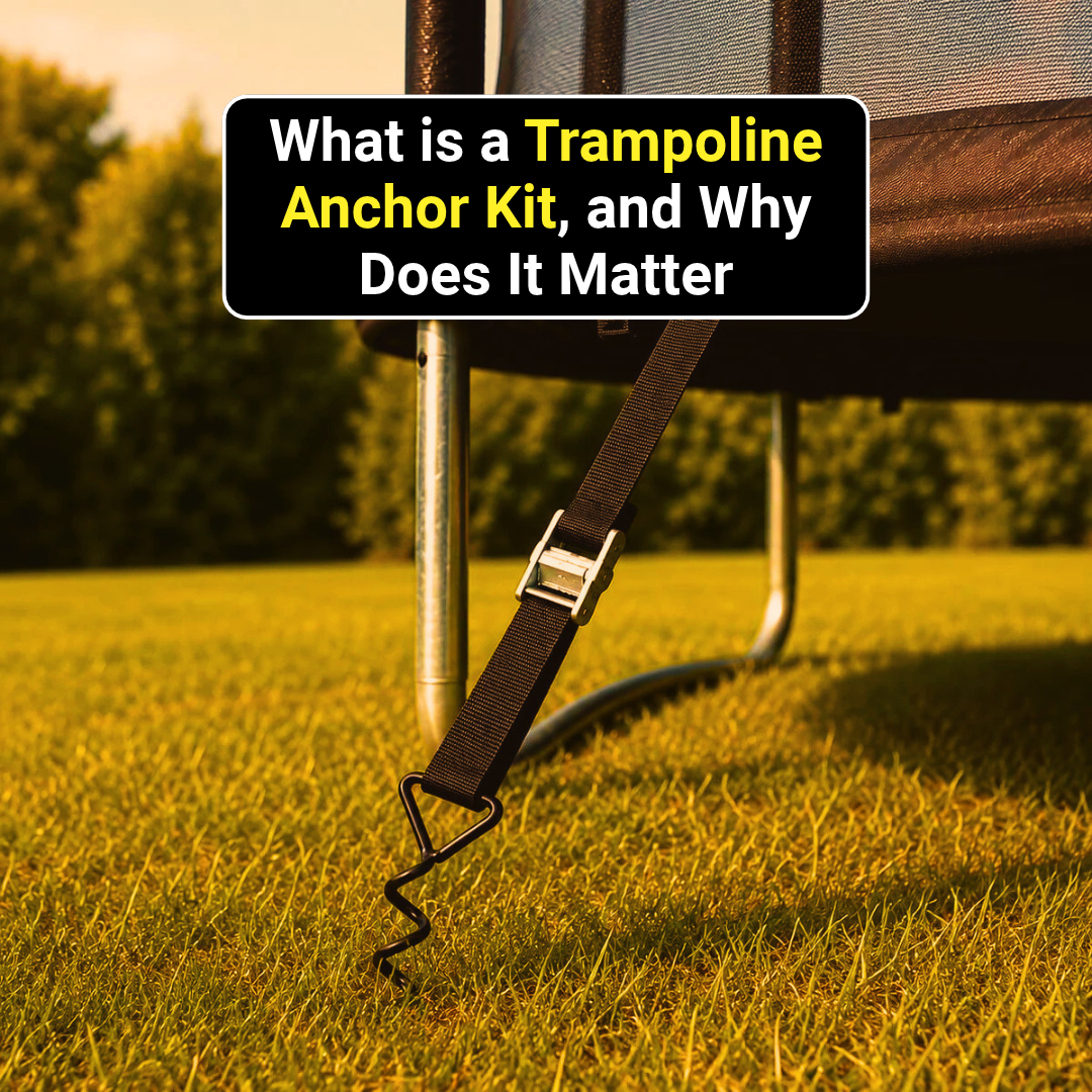 What is a Trampoline Anchor Kit, and Why Does It Matter
