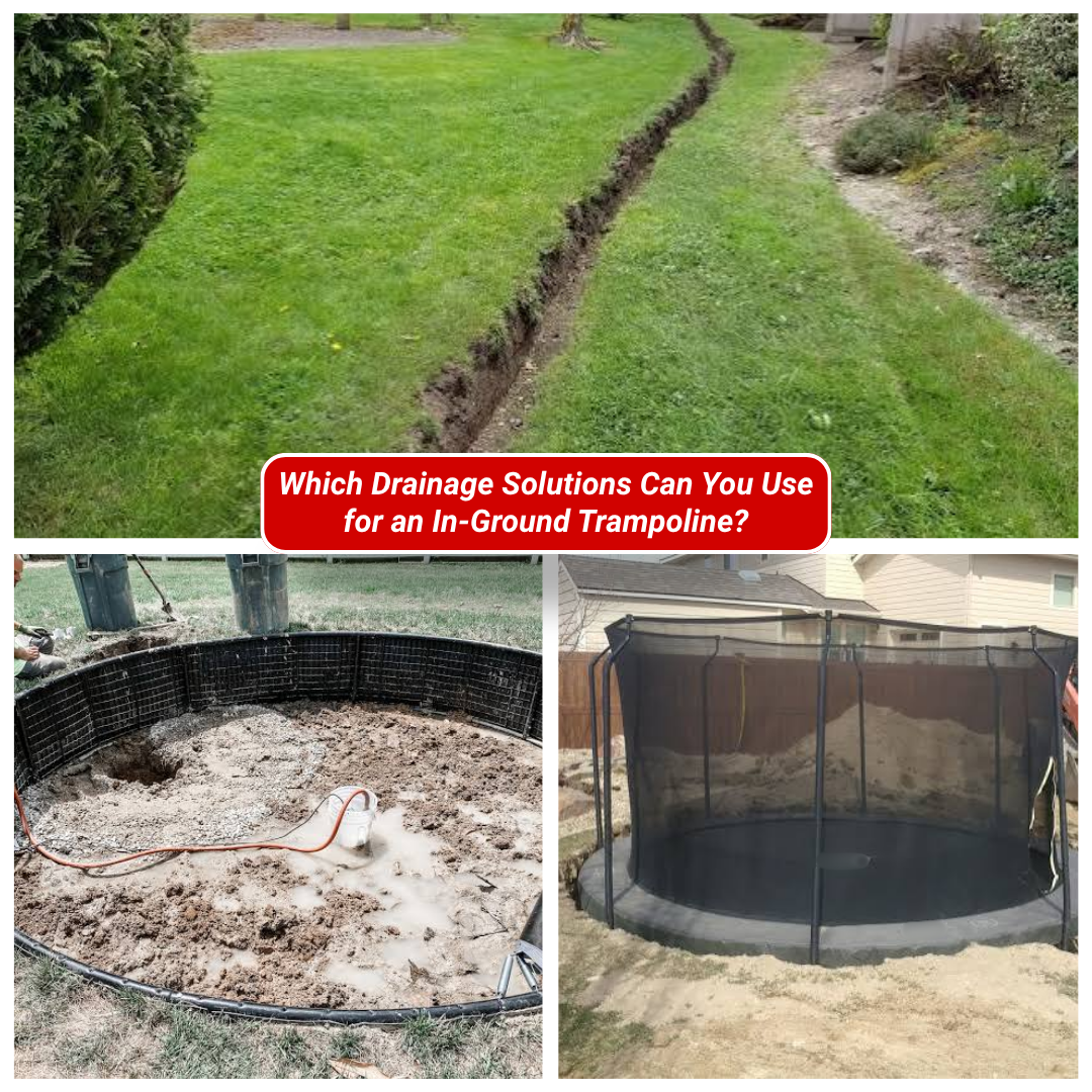 Which Drainage Solutions Can You Use for an In-Ground Trampoline